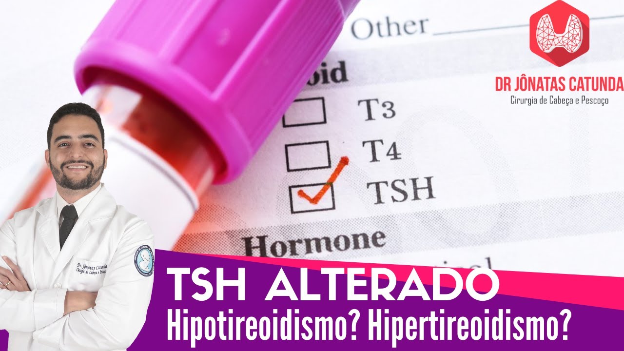 TSH alterado - O que pode ser? Hipotireoidismo? Hipertireoidismo?