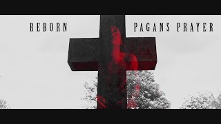 REBORN - Pagans Prayer (Official Music Video)