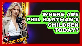 Where Are Phil Hartman's Children Today - True Crime Lovers