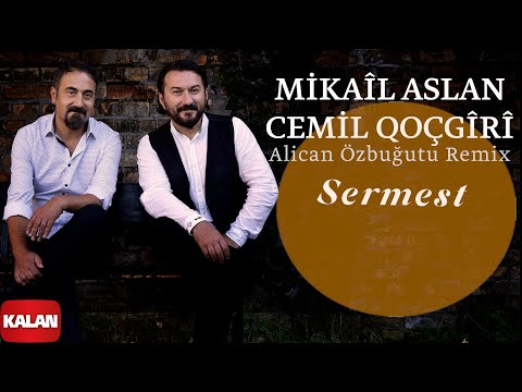 Mikaîl Aslan & Cemîl Qoçgîrî – Sermest (Alican Özbuğutu Remix) I Single © 2024 Kalan Müzik