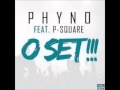 Phyno Ft P Square O Set NEW 2014