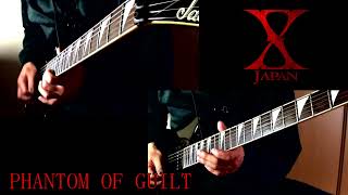 【X japan】PHANTOM OF GUILT 【Guitar Cover】