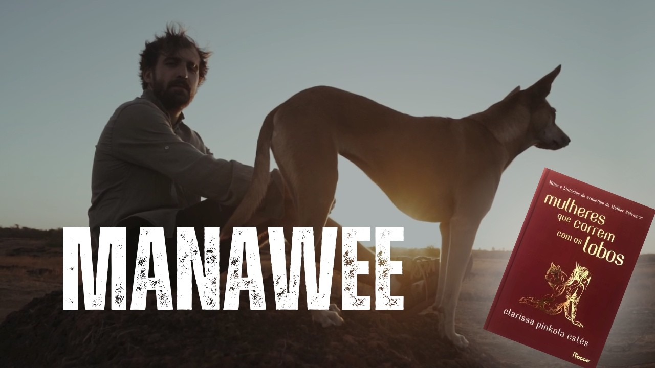MANAWEE and love in WOMEN WHO RUN WITH WOLVES