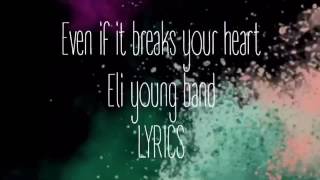 Even If It Breaks Your Heart Eli Young Band LYRICS