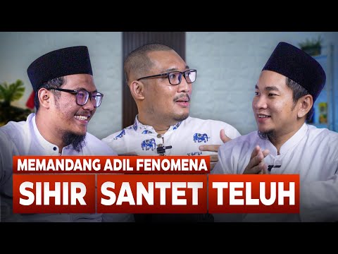 MEMANDANG ADIL FENOMENA SANTET,SIHIR DAN TELUH