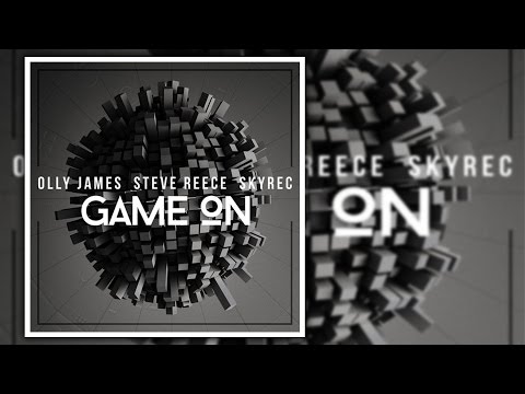 Olly James, Steve Reece & Skyrec - Game On (Original Mix)