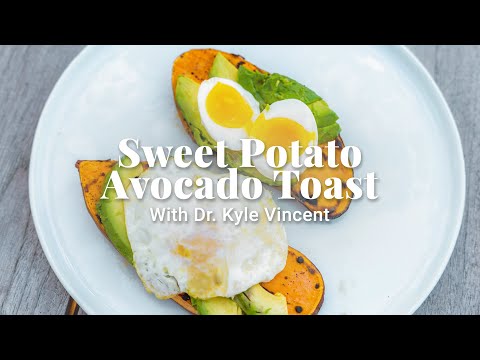 Sweet Potato Avocado Toast with Dr. Kyle Vincent