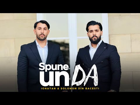 Ionatan-Solomon din Băcești - SPUNE UN DA (Video Official 2025)