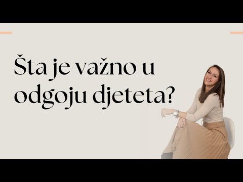 Šta je važno u odgoju djeteta? | Šta to često zaboravljamo?