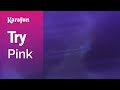 Try - Pink | Karaoke Version | KaraFun