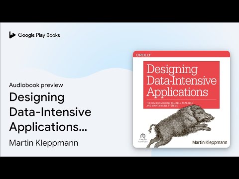 Designing Data-Intensive Applications: The Big… by Martin Kleppmann · Audiobook preview