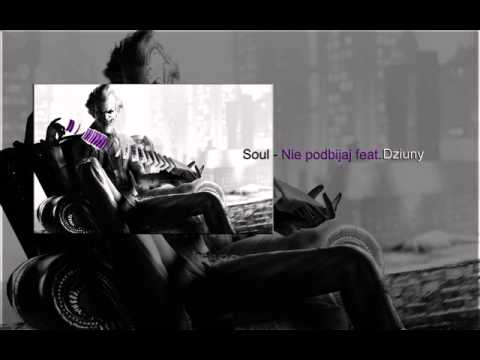 Soul - Nie podbijaj feat. Dziuny