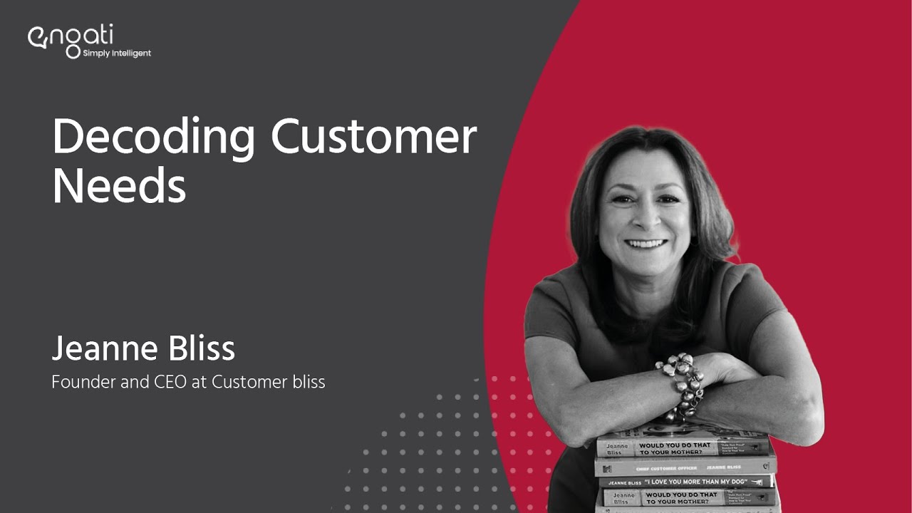 Decoding Customer Needs - Jeanne Bliss on Engati CX