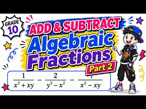 Adding and Subtracting Algebraic Fractions Part 2 | Grade 10 Maths