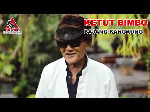 BAJANG KANGKUNG (LIRIK) : KETUT BIMBO