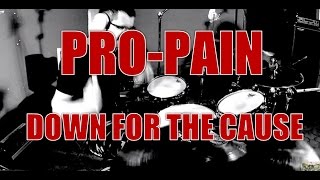 PRO-PAIN - Down for the cause - drum cover (HD)