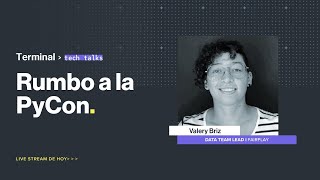 Terminal Tech Talks: Rumbo a la PyCon