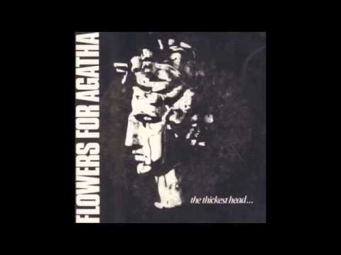 Flowers For Agatha - The Thickest Head (1985) Post Punk - UK