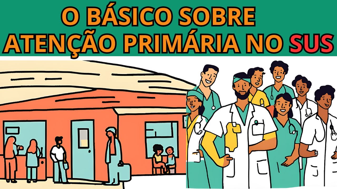 ATENÇÃO PRIMÁRIA NO SUS | O BÁSICO QUE VOCÊ PRECISA SABER