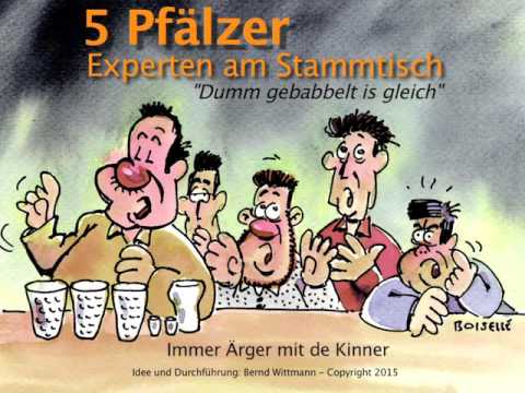 5 Pfäzer am Stammtisch  Folge: Ärger mit de Kinner