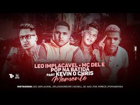 LÉO IMPLACÁVEL, MC DL E POP NA BATIDA, PART. KEVIN CHRIS - MOMENTO MÚSICA NOVA EXCLUSIVA 2019