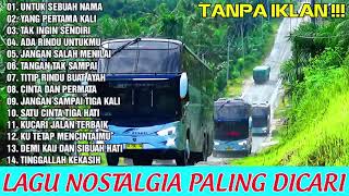 Download lagu LAGU NOSTALGIA PALING DICARI LAGU KENANGAN TEMAN PERJALANAN  UNTUK SEBUAH NAMA mp3