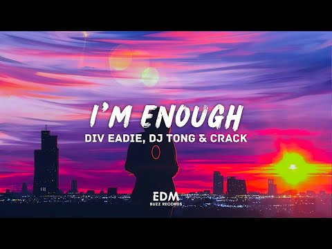 [𝗣𝗿𝗼𝗴𝗿𝗲𝘀𝘀𝗶𝘃𝗲 𝗛𝗼𝘂𝘀𝗲] I'm Enough - Div Eadie, DJ Tong & Crack (Extended Mix) [𝗘𝗗𝗠 𝗕𝘂𝘇𝘇 𝗥𝗲𝗰𝗼𝗿𝗱𝘀]