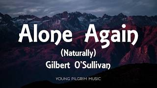 Gilbert O'Sullivan - Alone Again (Naturally) [Lyrics]
