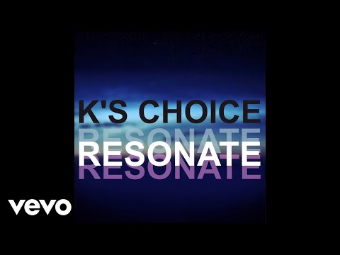 K's Choice - Resonate (Still)
