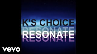 K's Choice - Resonate