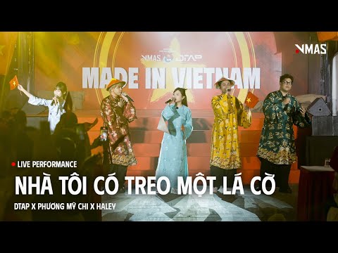 I HAVE A FLAG IN MY HOUSE | DTAP x PHUONG MY CHI x HALEY | LIVE PERFORMANCE