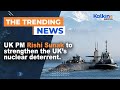 UK PM Rishi Sunak to strengthen the UK’s nuclear deterrent