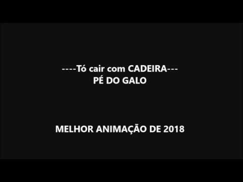 PÉ DO GALO-Tó  Cair com Cadeira (Melhor Animação de 2018)