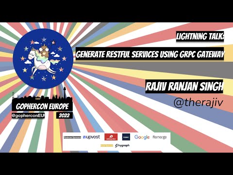 GopherCon Europe 2022: LT: Rajiv Ranjan Singh - Generate RESTful services using GRPC gateway