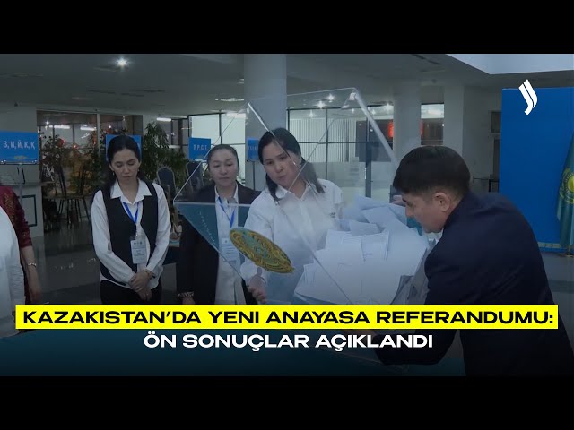 Kazakistan’da Yeni Anayasa Referandumu: Ön sonuçlar açıklandı