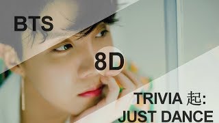BTS (방탄소년단) - TRIVIA 起: JUST DANCE [8D USE HEADPHONE] 🎧
