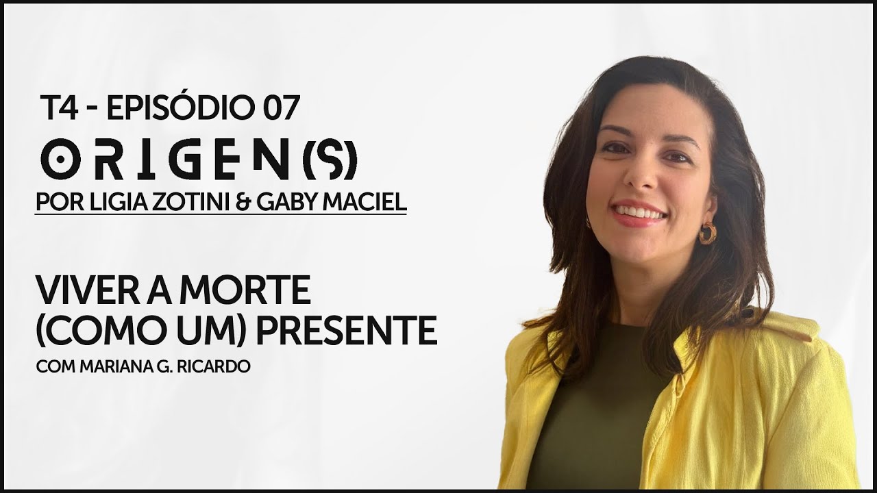 T4 -  EP07 - Viver a morte como um presente por Mariana G  Ricardo