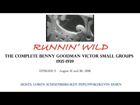 RUNNIN' WILD - The Complete Benny Goodman Victor Small Group Recordings 1935-39 Episode 5