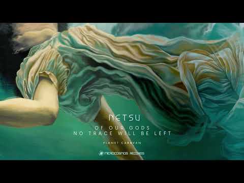 Netsu — Of Our Gods No Trace Will Be Left