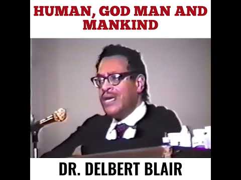 Human, God Man and Mankind - Dr. Delbert Blair