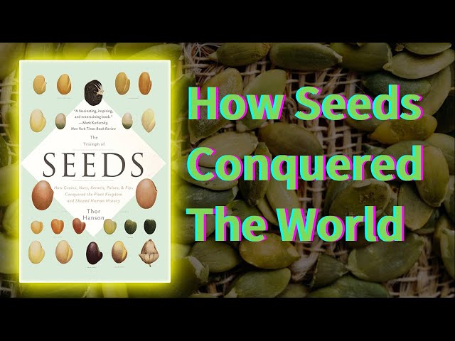 Vídeo relacionado con The Triumph of Seeds: How Grains, Nuts, Kernels, Pulses, and Pips Conquered the Plant Kingdom and Shaped Human History