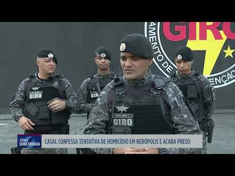 Casal confessa tentativa de homicídio em Nerópolis e acaba preso