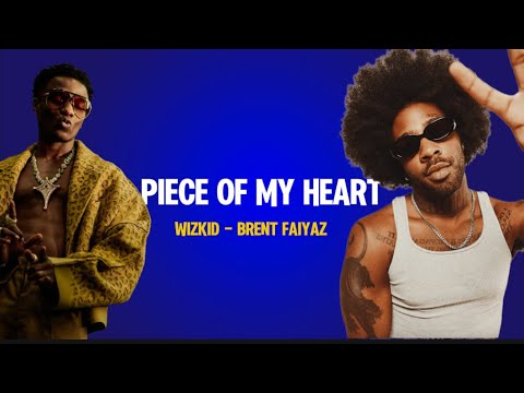 Wizkid - Piece of My Heart (w/ Brent Faiyaz) on Spotify Charts