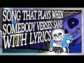 Song That Plays When Someone Verses Sans WITH LYRICS Undertale Cover FT Wrathstetic