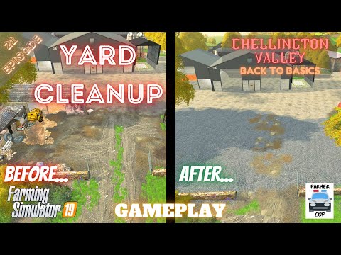 YARD CLEANUP - Chellington Valley Gameplay Episode 21 - Farming Simulator 19