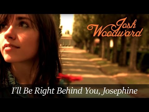 I'll Be Right Behind You Josephine