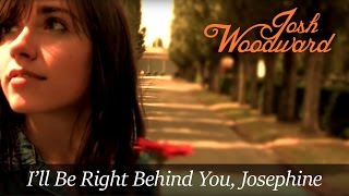Josh Woodward: &quot;I&#39;ll Be Right Behind You, Josephine&quot; (Official Video)