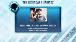 Azedia - Remain As You Are (Pham Bootleg) [FULL HQ + HD FREE RELEASE]