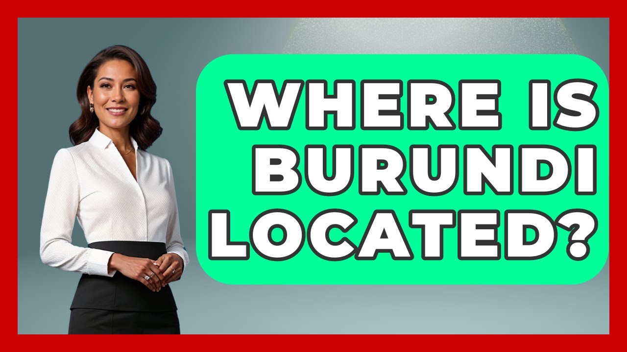 Where Is Burundi Located? - Tactical Warfare Experts
