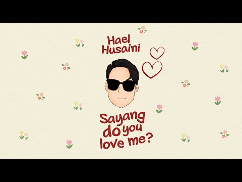 Hael Husaini Lyrics : Sayang, do you love me? - Pancaswara Lyrics